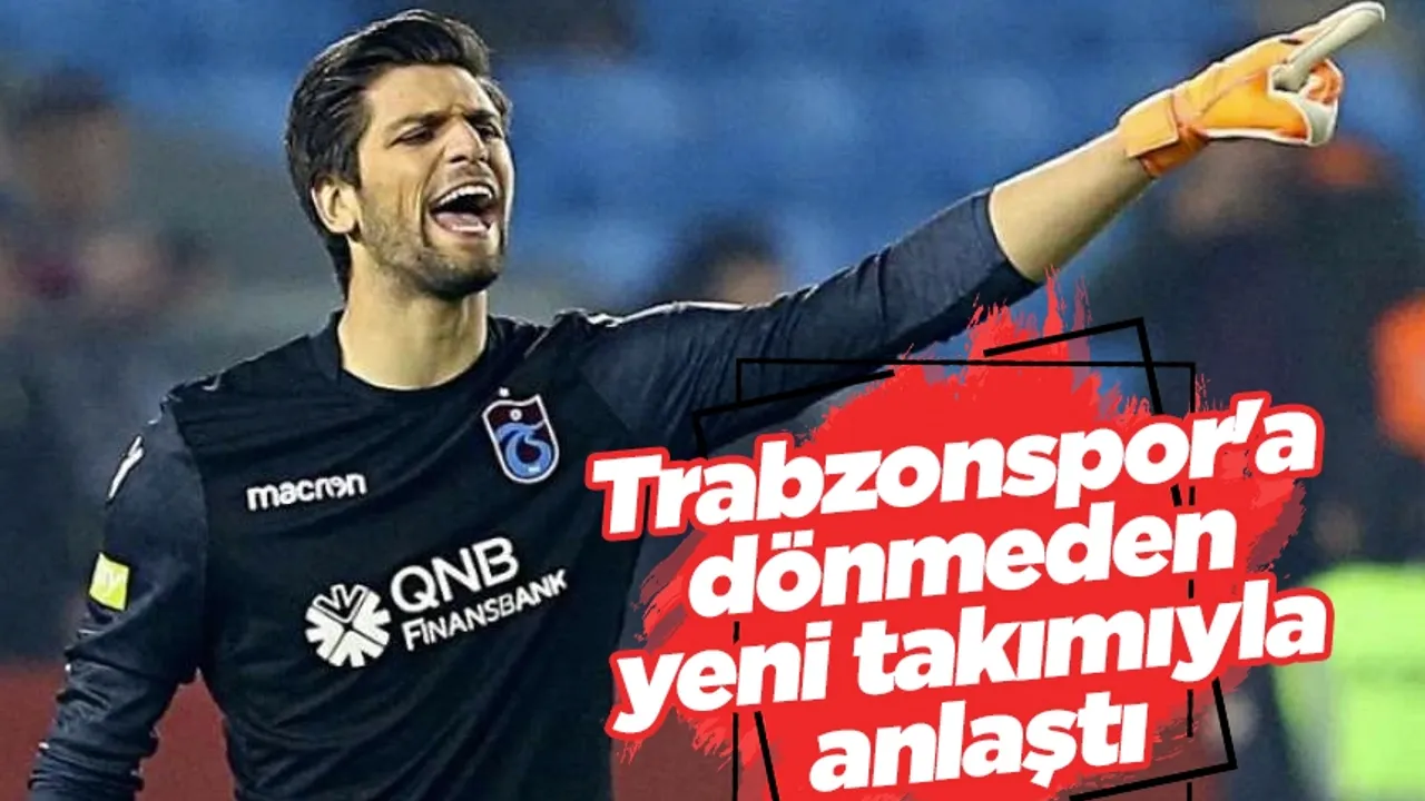 Trabzonspor'a dönmeden yeni takımıyla anlaştı