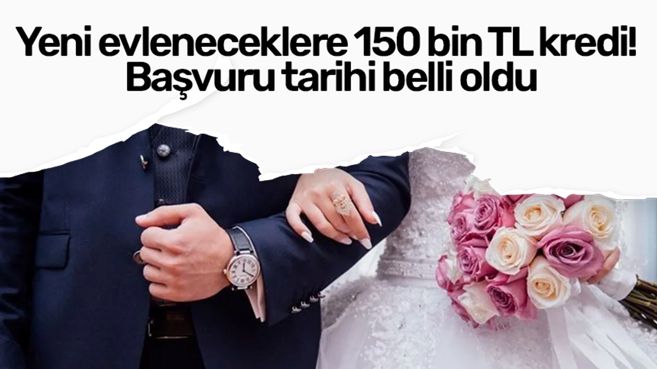 Yeni evleneceklere 150 bin TL kredi! Başvuru tarihi belli oldu