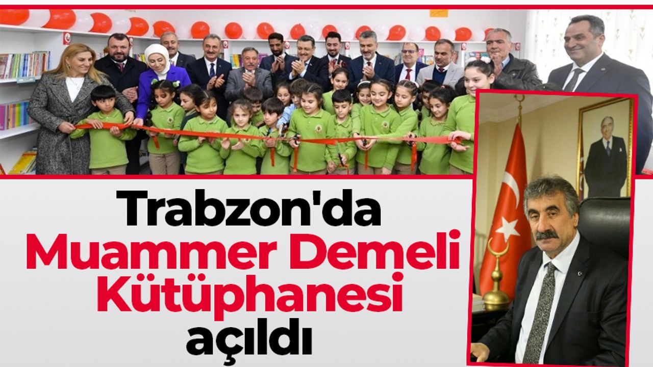 Trabzon'da Muammer Demeli Kütüphanesi açıldı