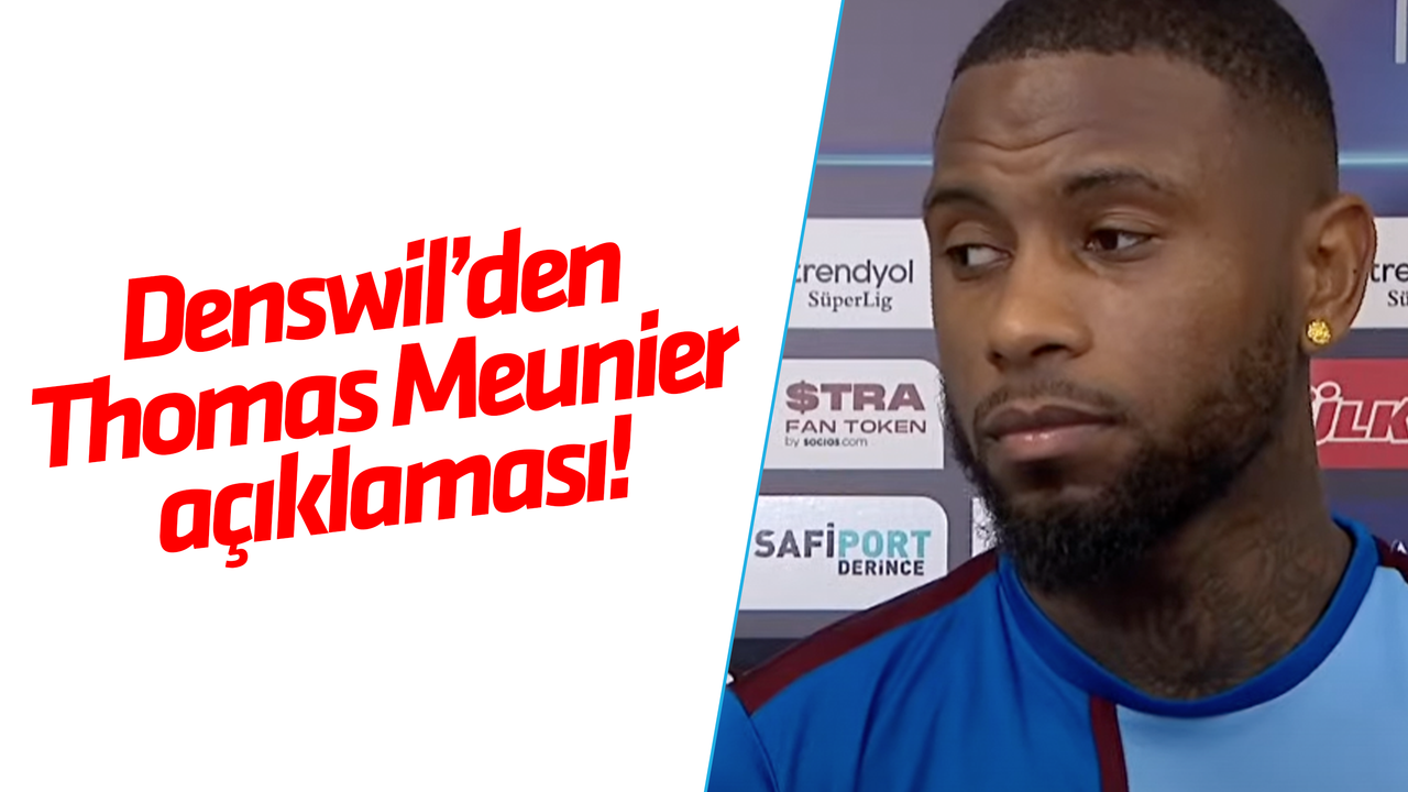 Trabzonspor'da Denswil'den Thomas Meunier açıklaması!