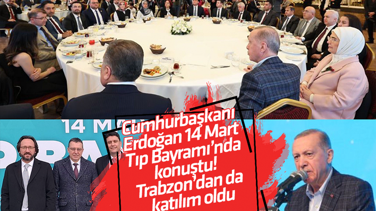 Cumhurbaşkanı Erdoğan 14 Mart Tıp Bayramı’nda konuştu! Trabzon’dan da katılım oldu