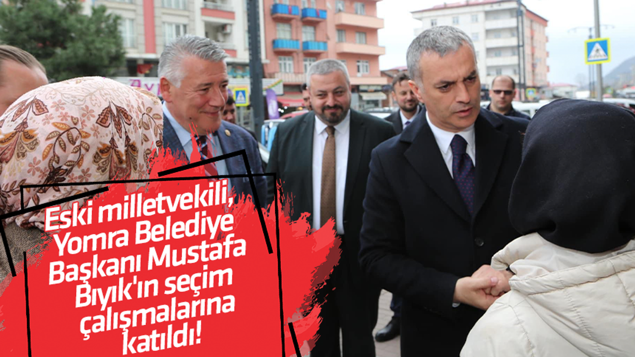 Eski milletvekili, Yomra Belediye Başkanı Mustafa Bıyık'ın seçim çalışmalarına katıldı!