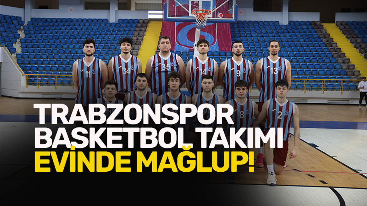 Trabzonspor Basketbol Takımı evinde mağlup!