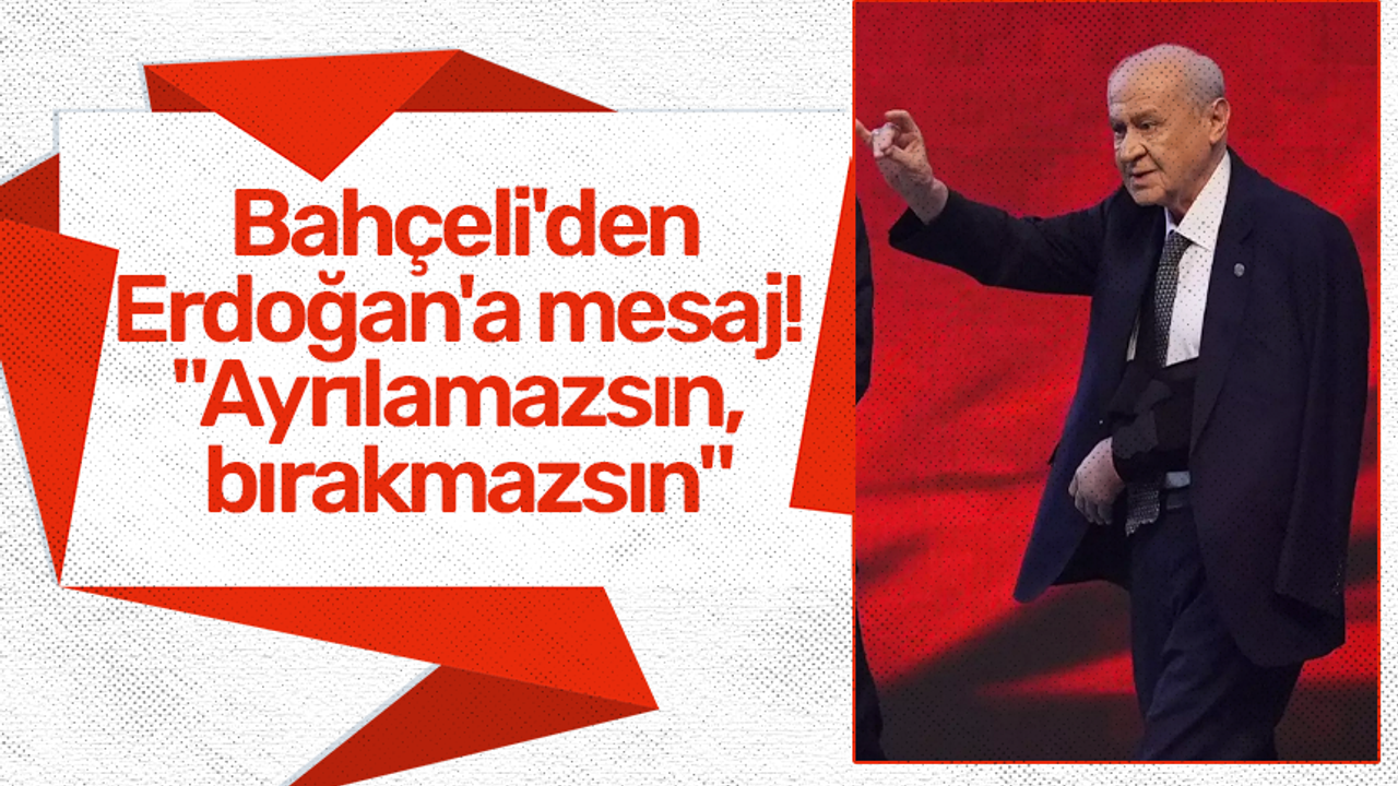  Bahçeli'den Erdoğan'a mesaj! 
