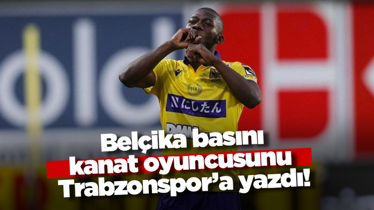 Belçika basını kanat oyuncusunu Trabzonspor’a yazdı!