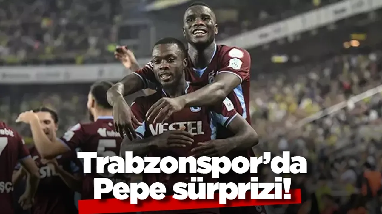 Trabzonspor'da Pepe sürprizi yaşanabilir