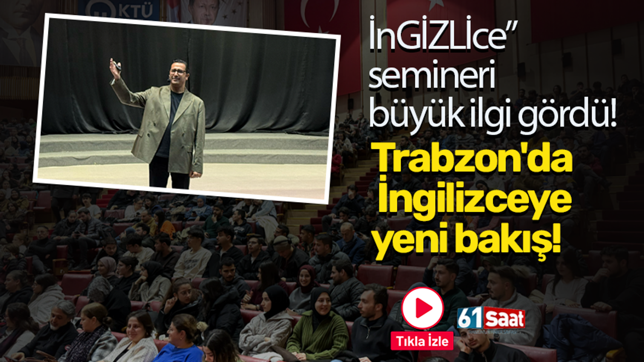 Trabzon'da İngilizceye yeni bakış! “İnGİZLİce” semineri büyük ilgi gördü!