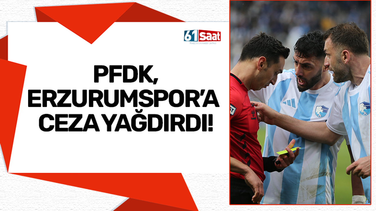 PFDK, Erzurumspor'a ceza yağdırdı!