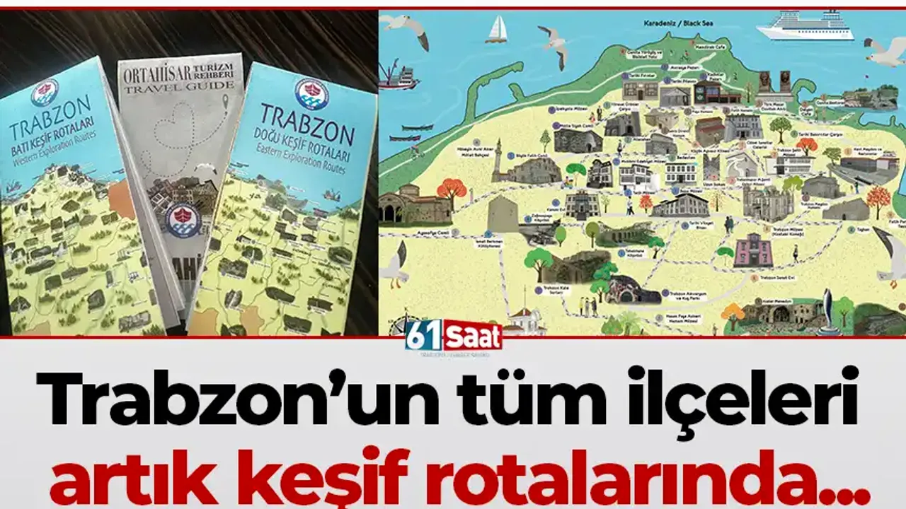 Trabzon’un tüm ilçeleri artık keşif rotalarında...