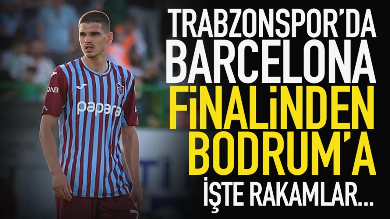 Trabzonspor’da Barcelona finalinden Bodrum’a…