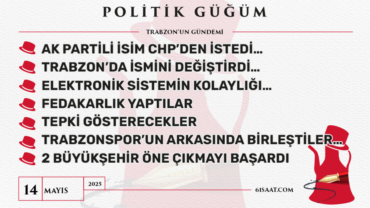 Politik Güğüm - 14 Mayıs 2025