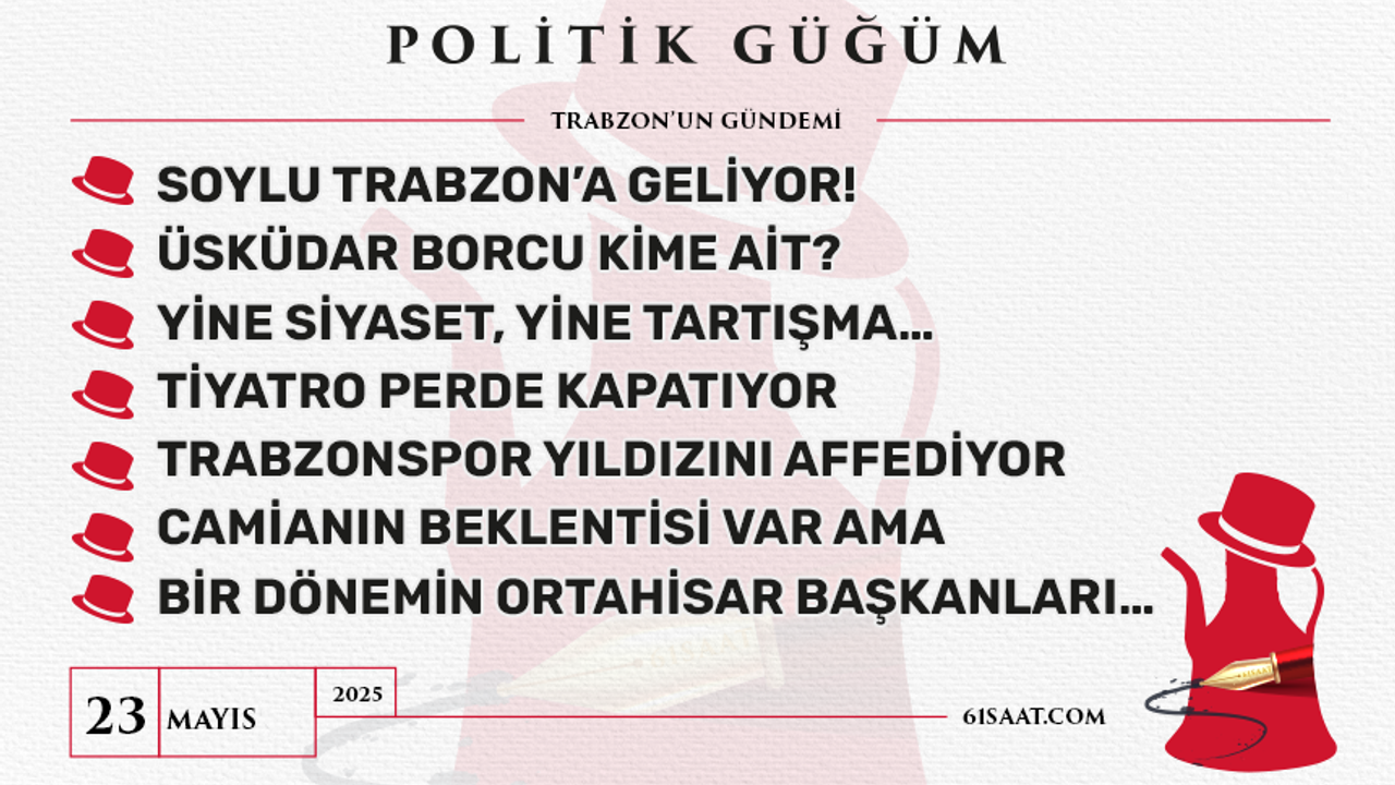 Politik Güğüm - 23 Mayıs 2025
