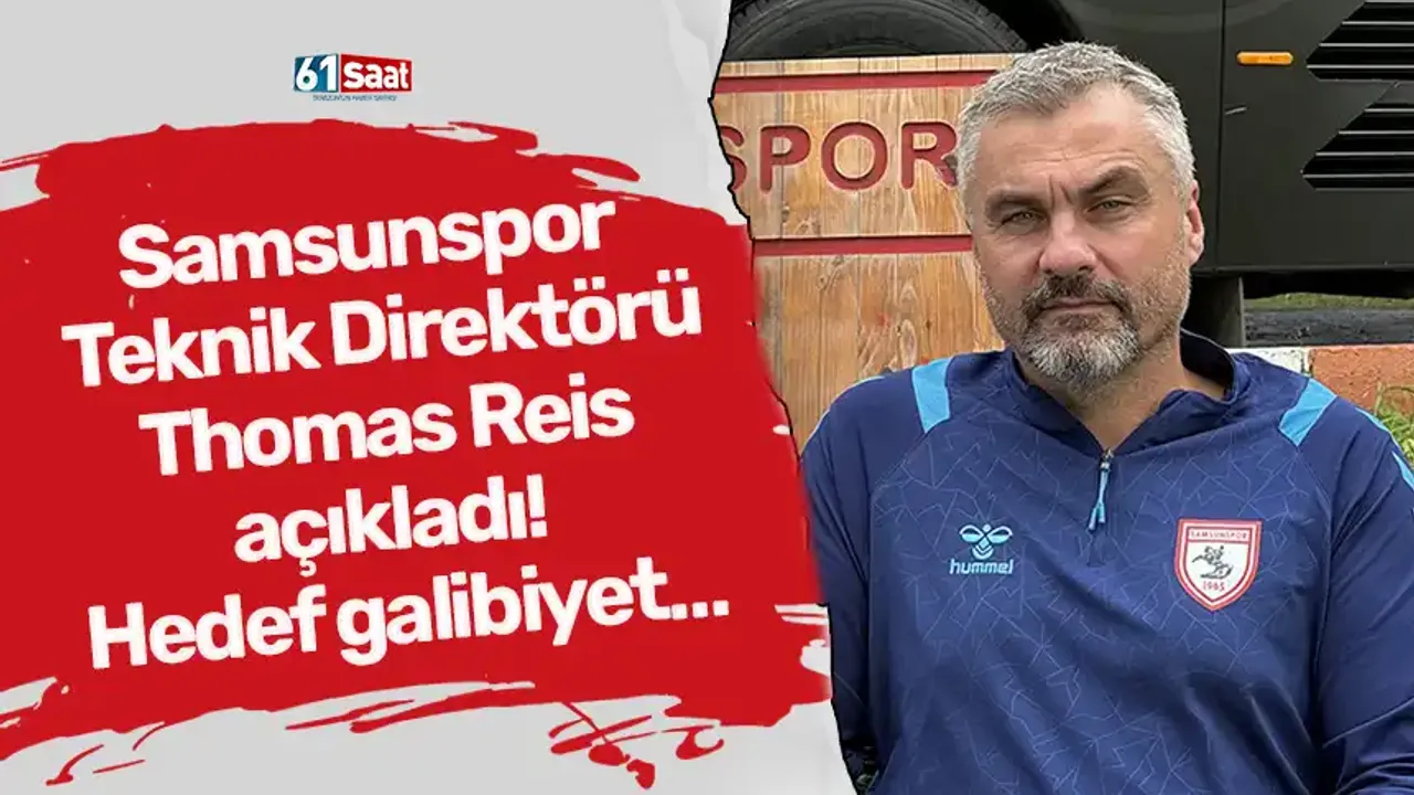Samsunspor Teknik Direktörü Thomas Reis açıkladı! Hedef galibiyet…