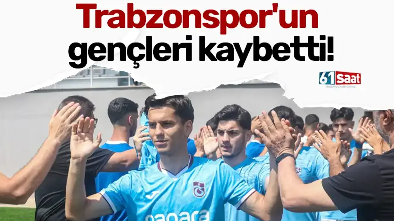 Trabzonspor'un gençleri kaybetti!