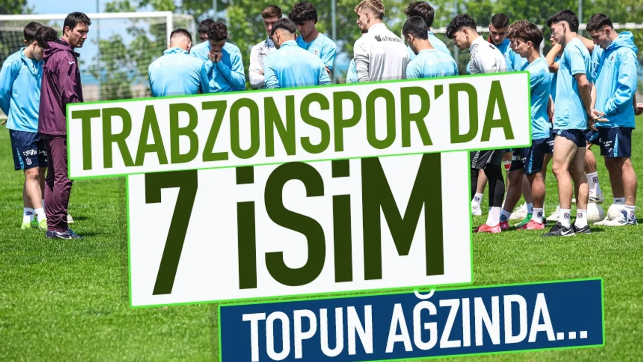 Trabzonspor’da 7 isim topun ağzında…