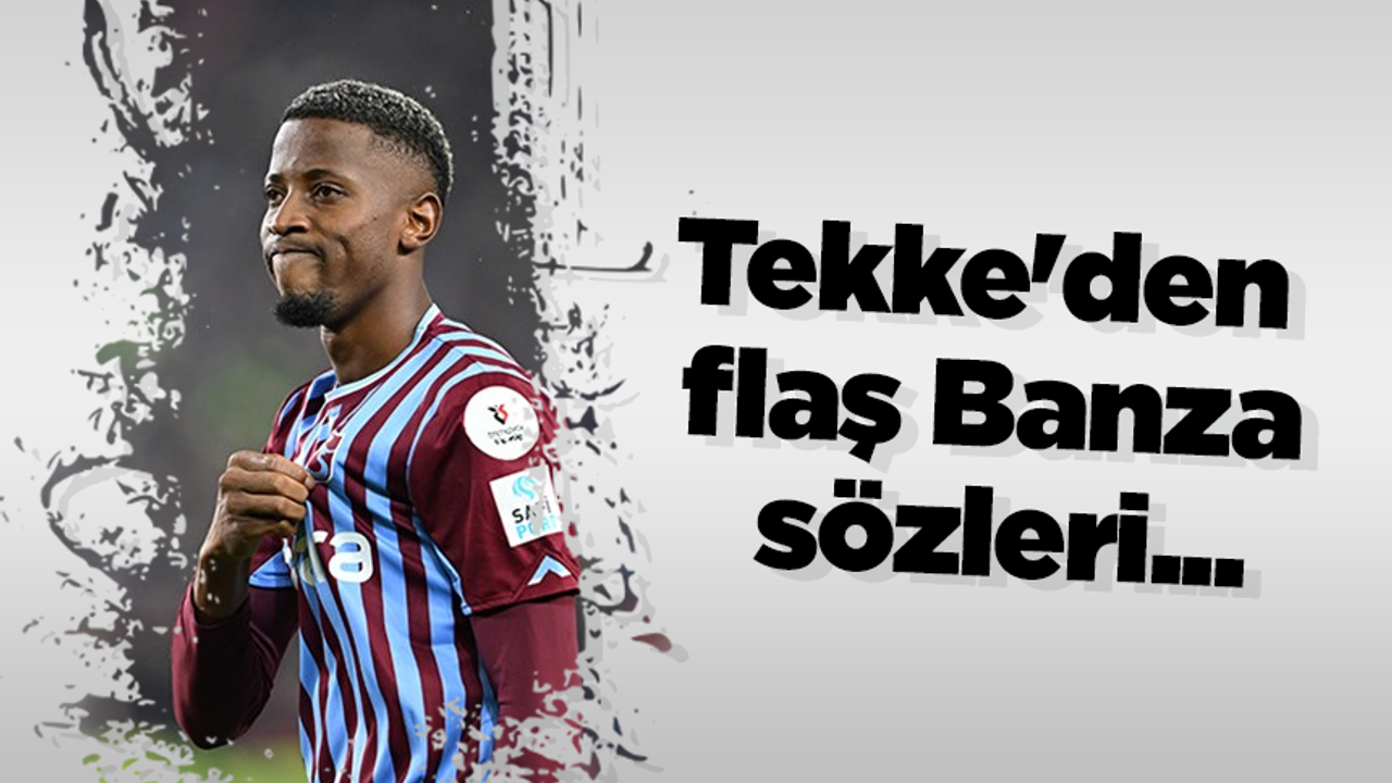 Tekke'den flaş Banza sözleri...