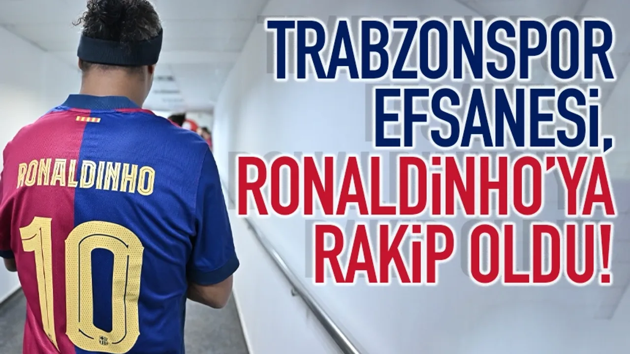 Trabzonspor efsanesi Ronaldinho'ya rakip oldu!