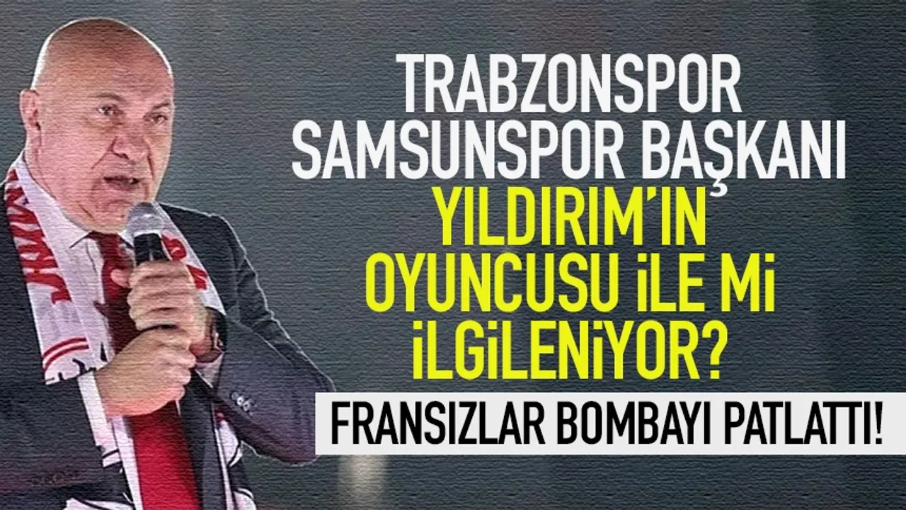 Trabzonspor, Samsunspor Başkanının oyuncusu ile mi ilgileniyor?