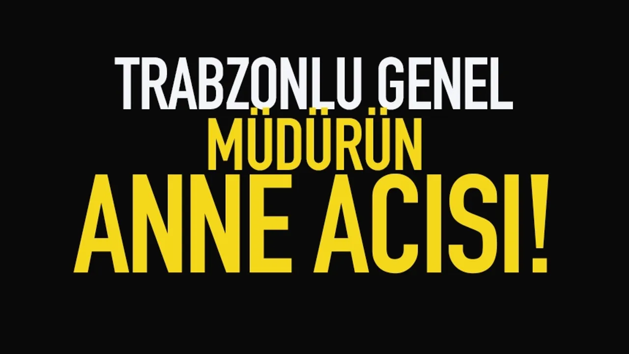 Turan Konak’ın acı günü: annesi Hava Konak hayatını kaybetti