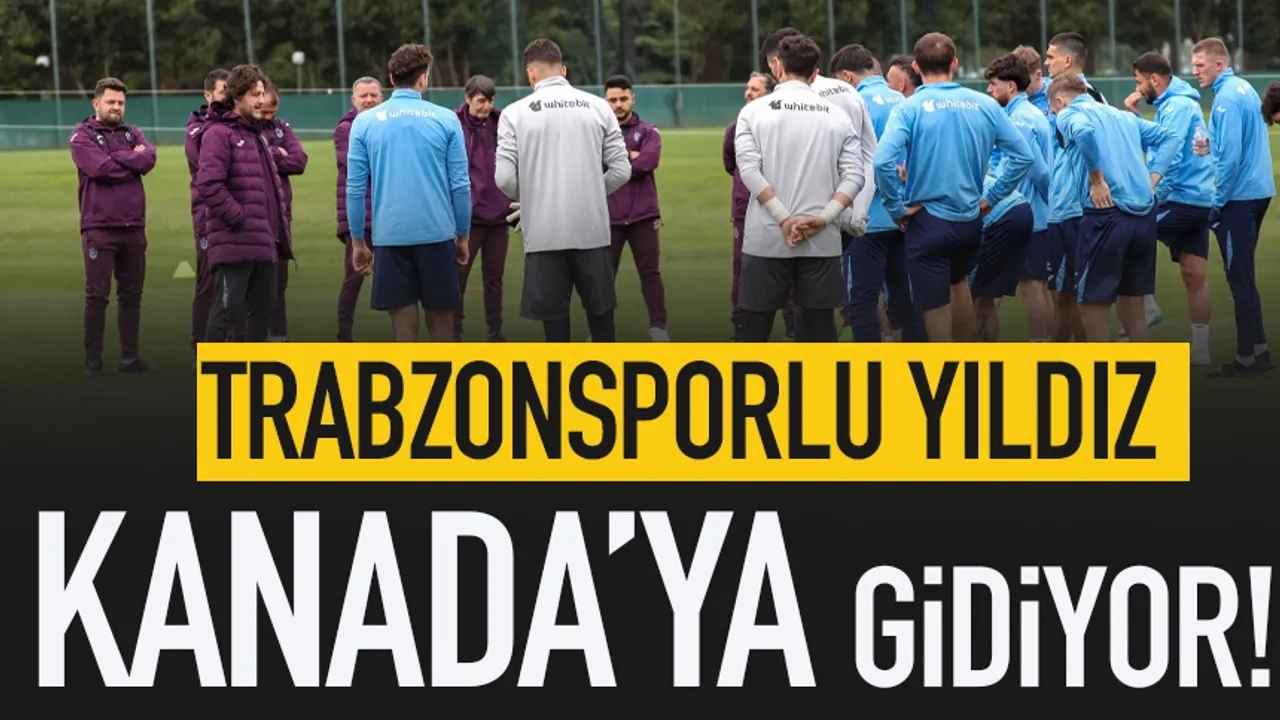 Trabzonsporlu yıldız Kanada'ya gidiyor...