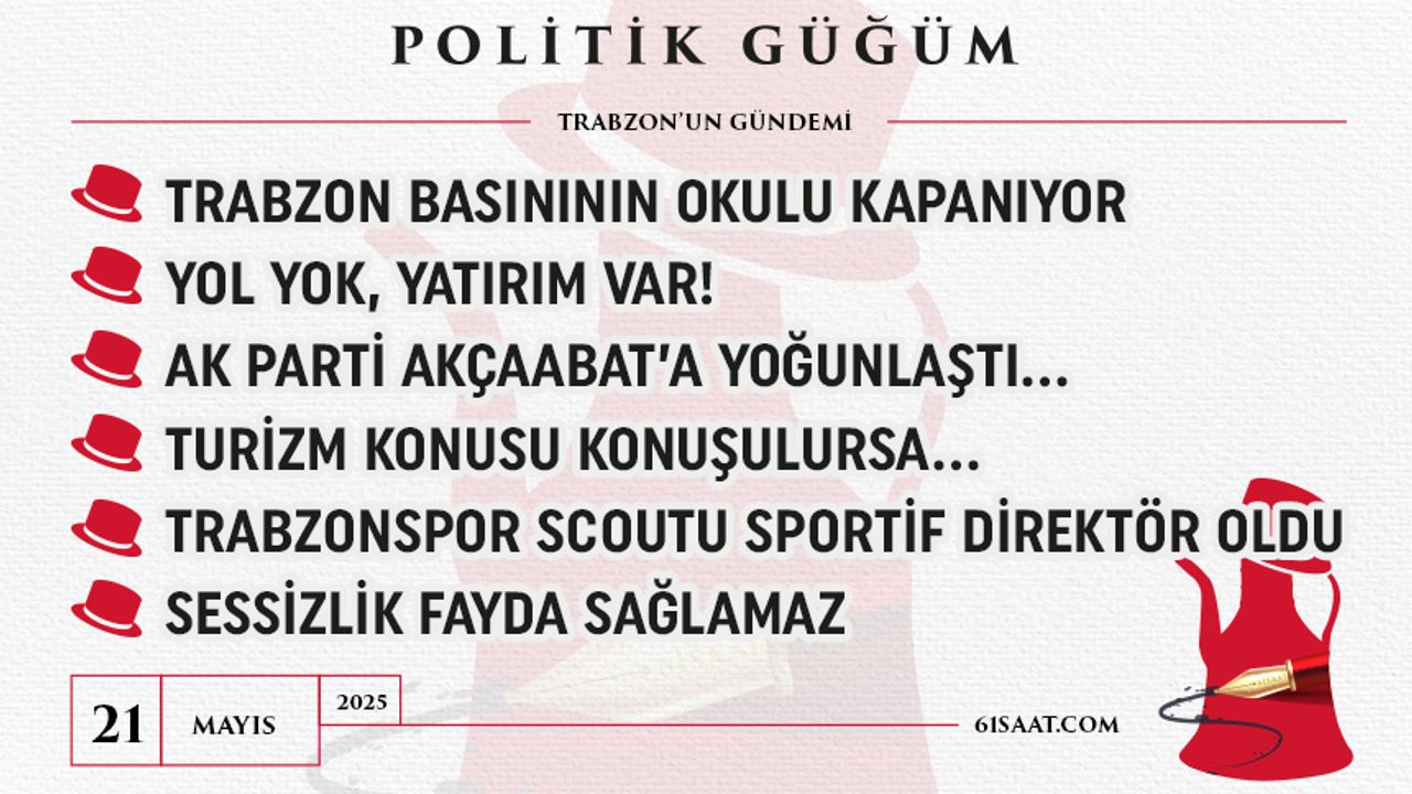 Politik Güğüm - 21 Mayıs 2025