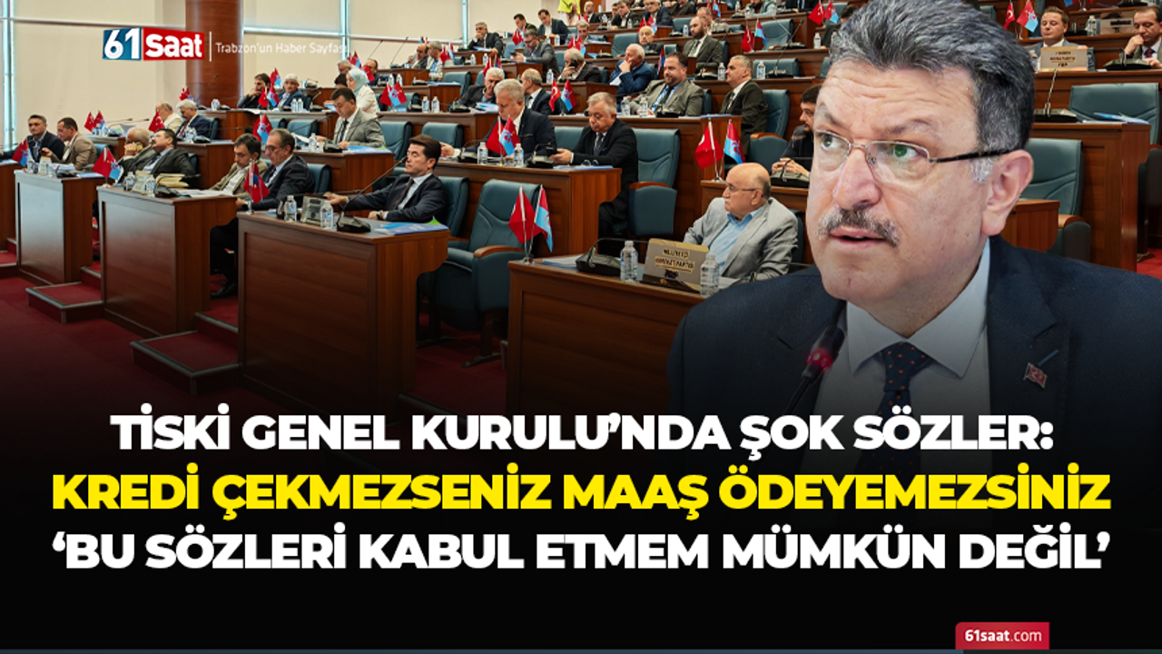 TİSKİ Genel Kurulu'nda şok sözler! Kredi çekmezseniz maaş ödeyemesiniz..