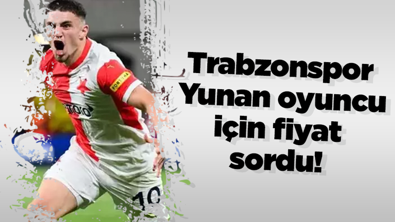 Trabzonspor Yunan oyuncu için fiyat sordu!