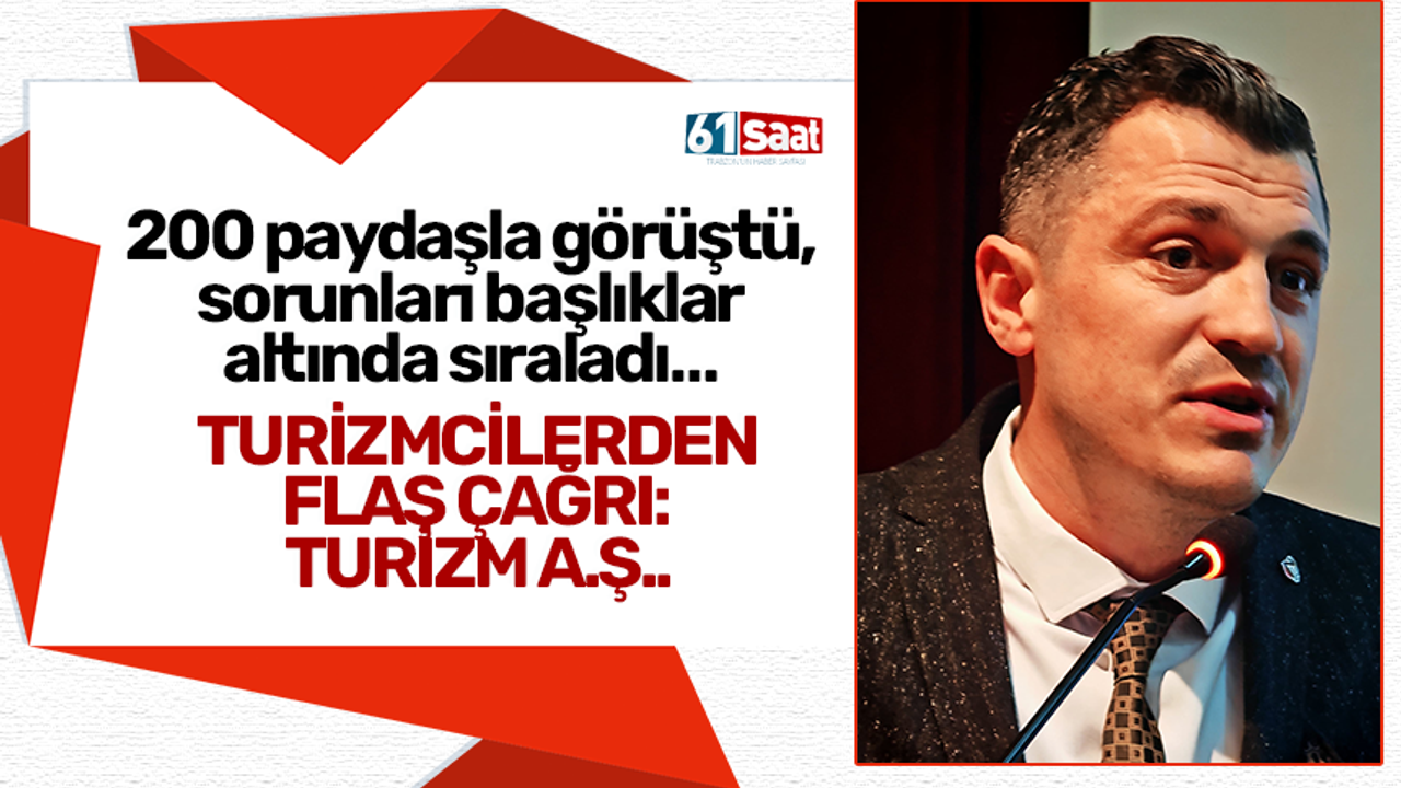 200 paydaşla görüştü, sorunları başlıklar altında sıraladı… Turizmcilerden flaş çağrı: Turizm A.Ş.