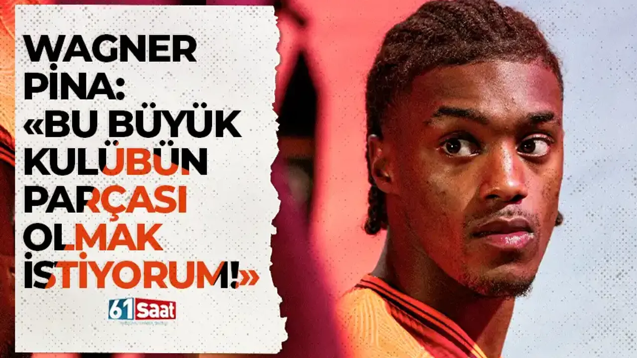 Wagner Pina: "Bu büyük kulübün parçası olmak istiyorum"