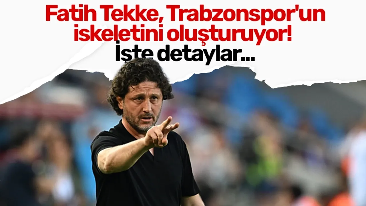 Fatih Tekke, Trabzonspor'un iskeletini oluşturuyor! İşte detaylar...