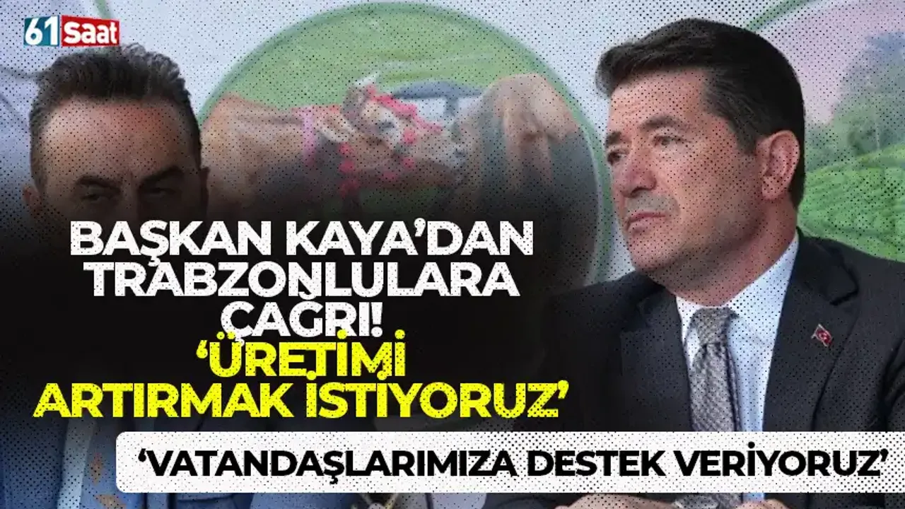 Başkan Kaya'dan Trabzonlulara çağrı! Desteklenecek ve kazanacak...