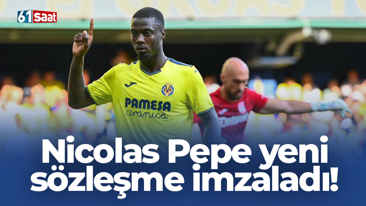 Nicolas Pepe yeni sözleşme imzaladı!