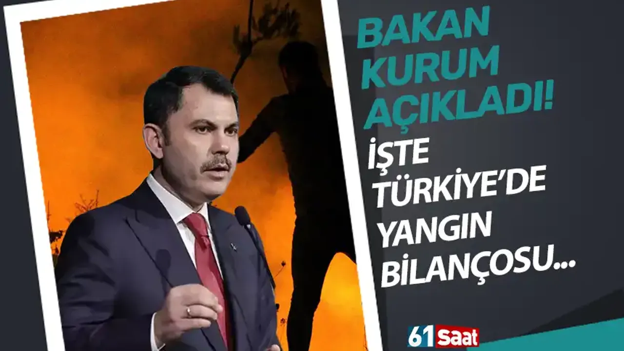 Bakan Kurum, Türkiye'deki yangın bilançosunu açıkladı!