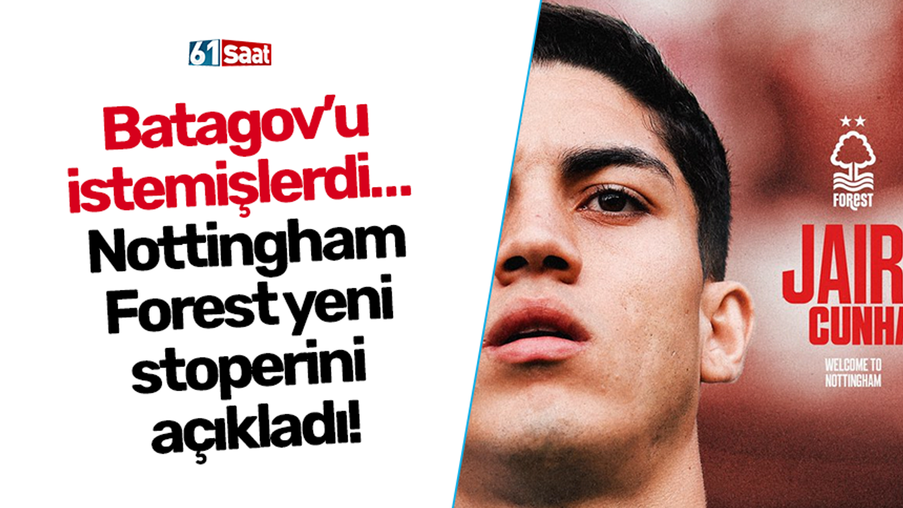 Batagov’u istemişlerdi… Nottingham Forest yeni stoperini açıkladı!