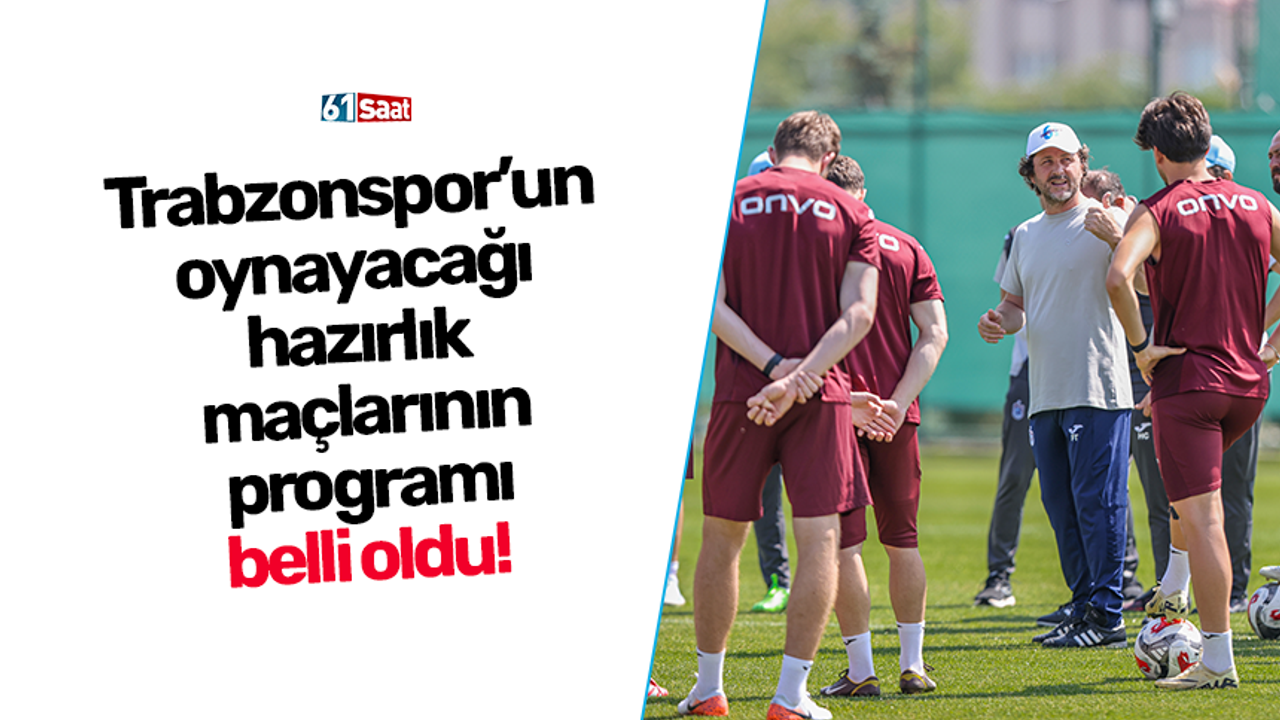Trabzonspor’un oynayacağı hazırlık maçlarının programı belli oldu!