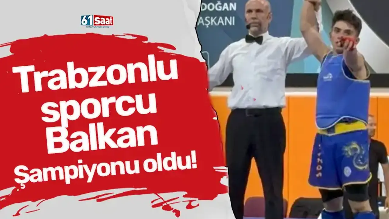 Trabzonlu sporcu Balkan Şampiyonu oldu!