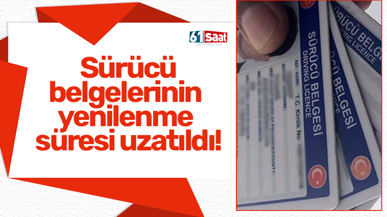 Sürücü belgelerinin yenilenme süresi uzatıldı!