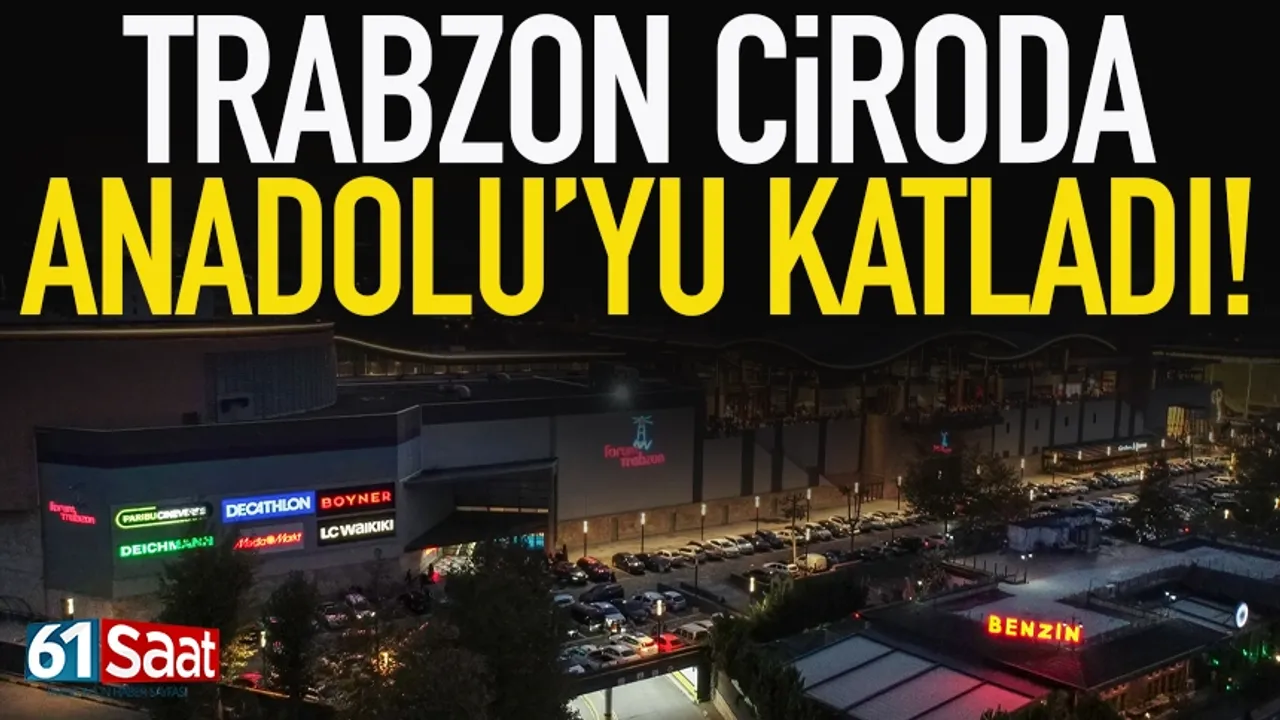 Trabzon Anadolu'da ciroyu katladı... Öne çıkan il oldu!