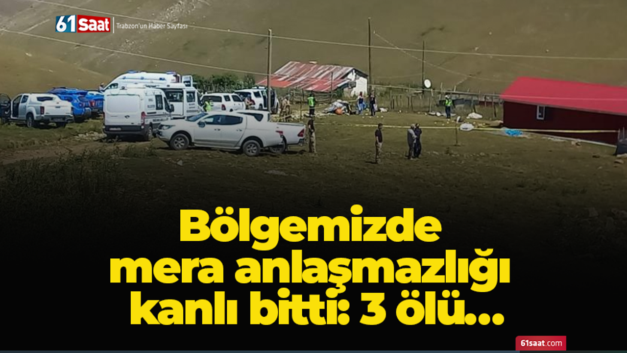Bölgemizde mera anlaşmazlığı kanlı bitti: 3 ölü…