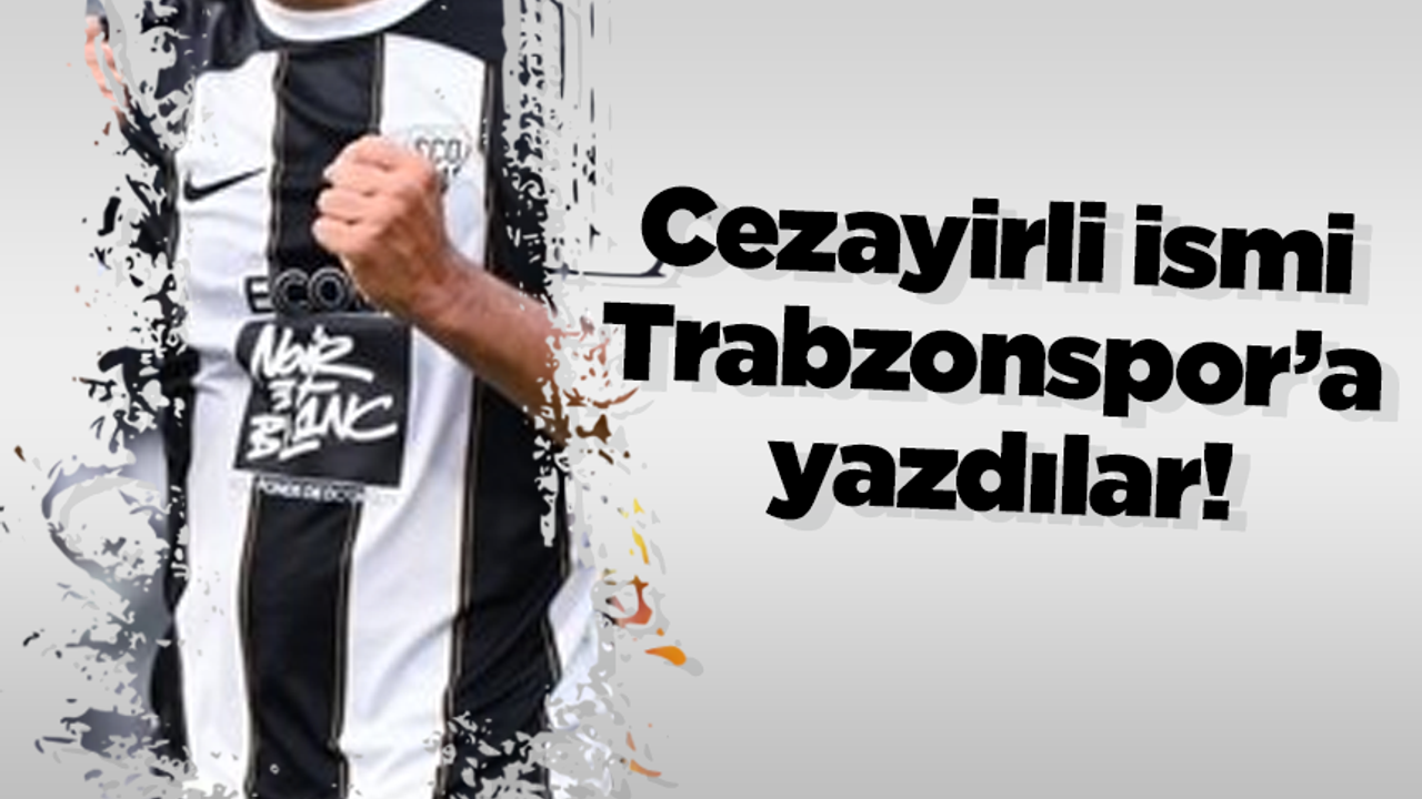 Cezayirli ismi Trabzonspor’a yazdılar