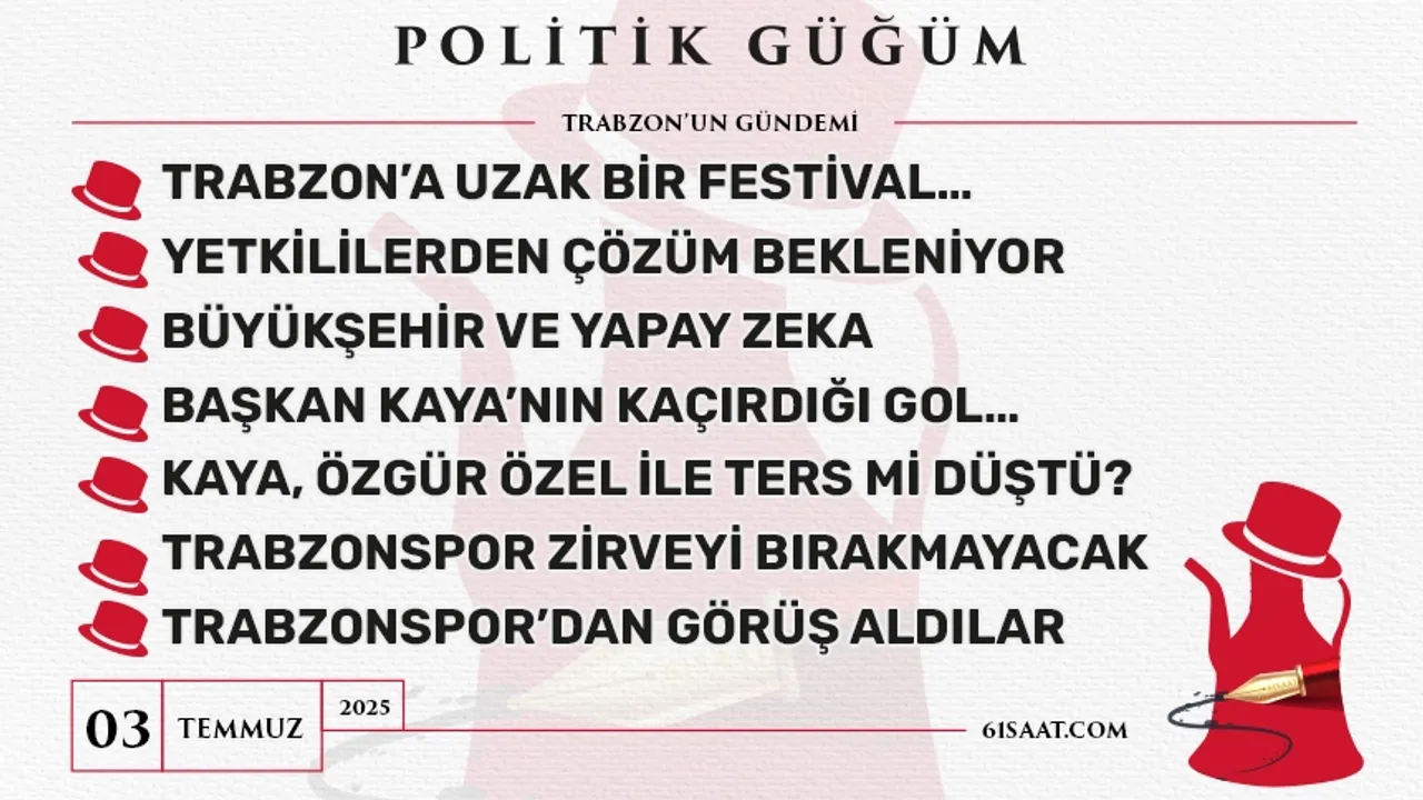Politik Güğüm (3 Temmuz 2025)