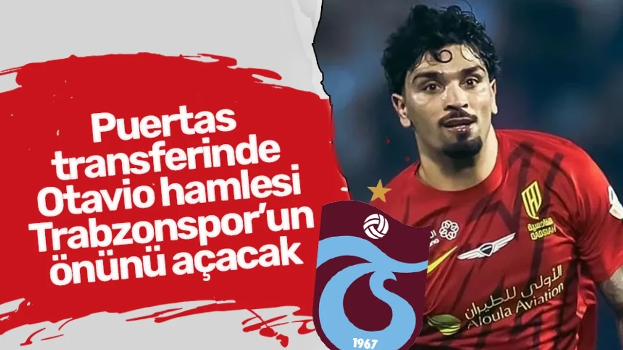 Puertas transferinde Otavio hamlesi Trabzonspor’un önünü açacak
