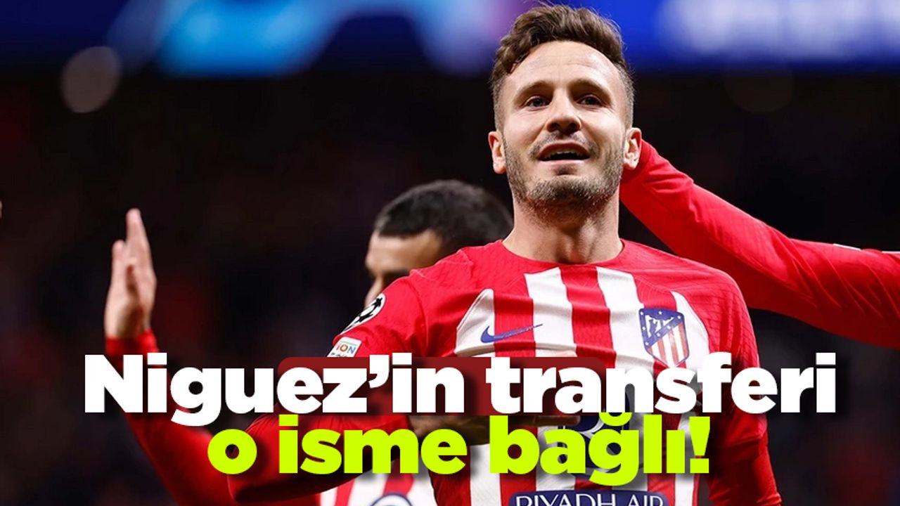 Niguez'in transferi o isme bağlı