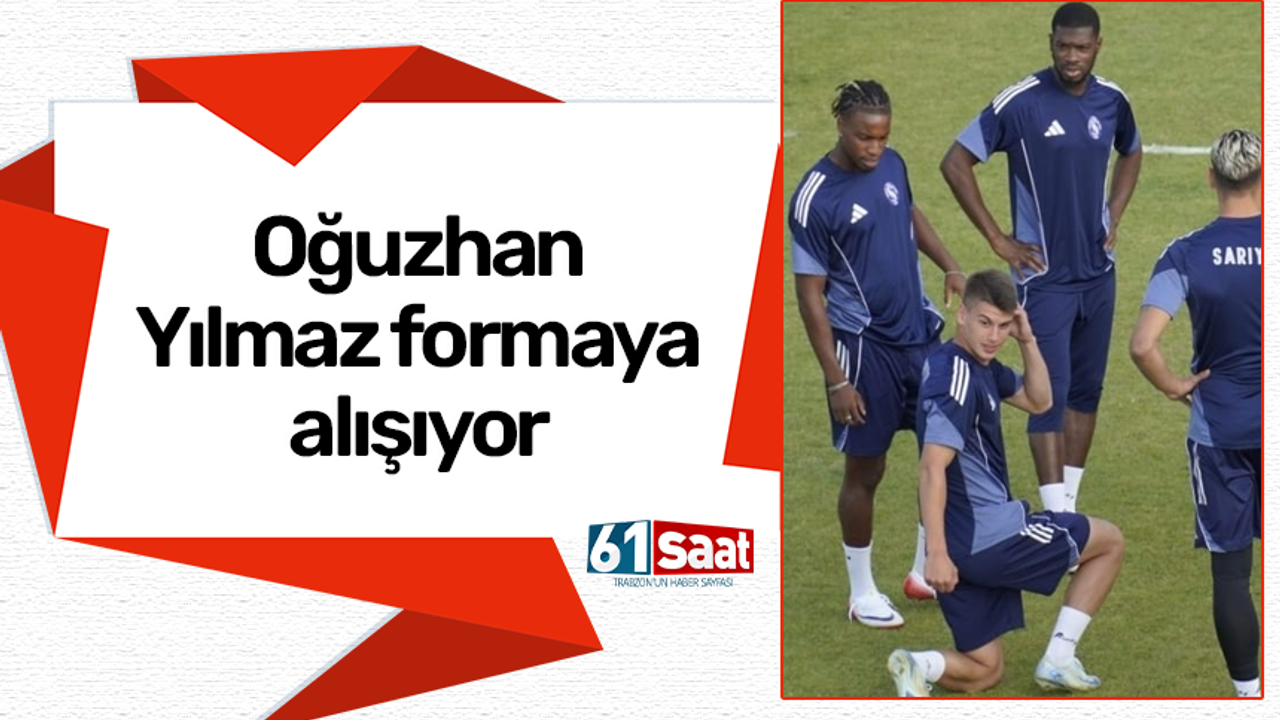 Oğuzhan Yılmaz formaya alışıyor