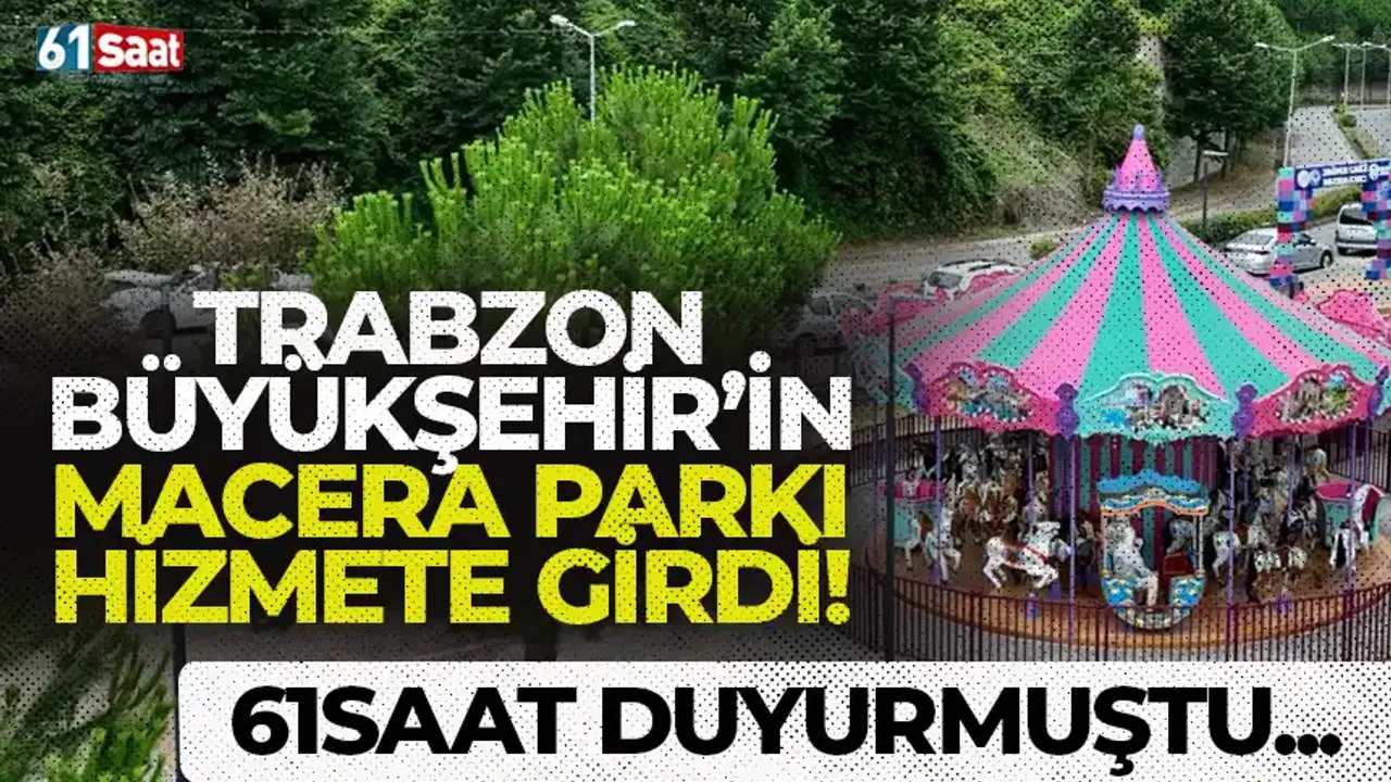 Trabzon'da Heyecan Dorukta! Zağnos Vadisi Eğlence ve Macera Parkı Kapılarını Açtı