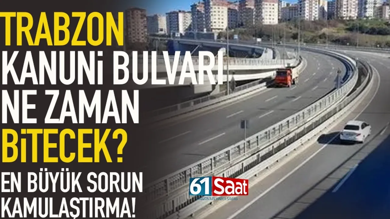 Trabzon'da Kanuni Bulvarı ne zaman tamamlanacak? En büyük sorun...
