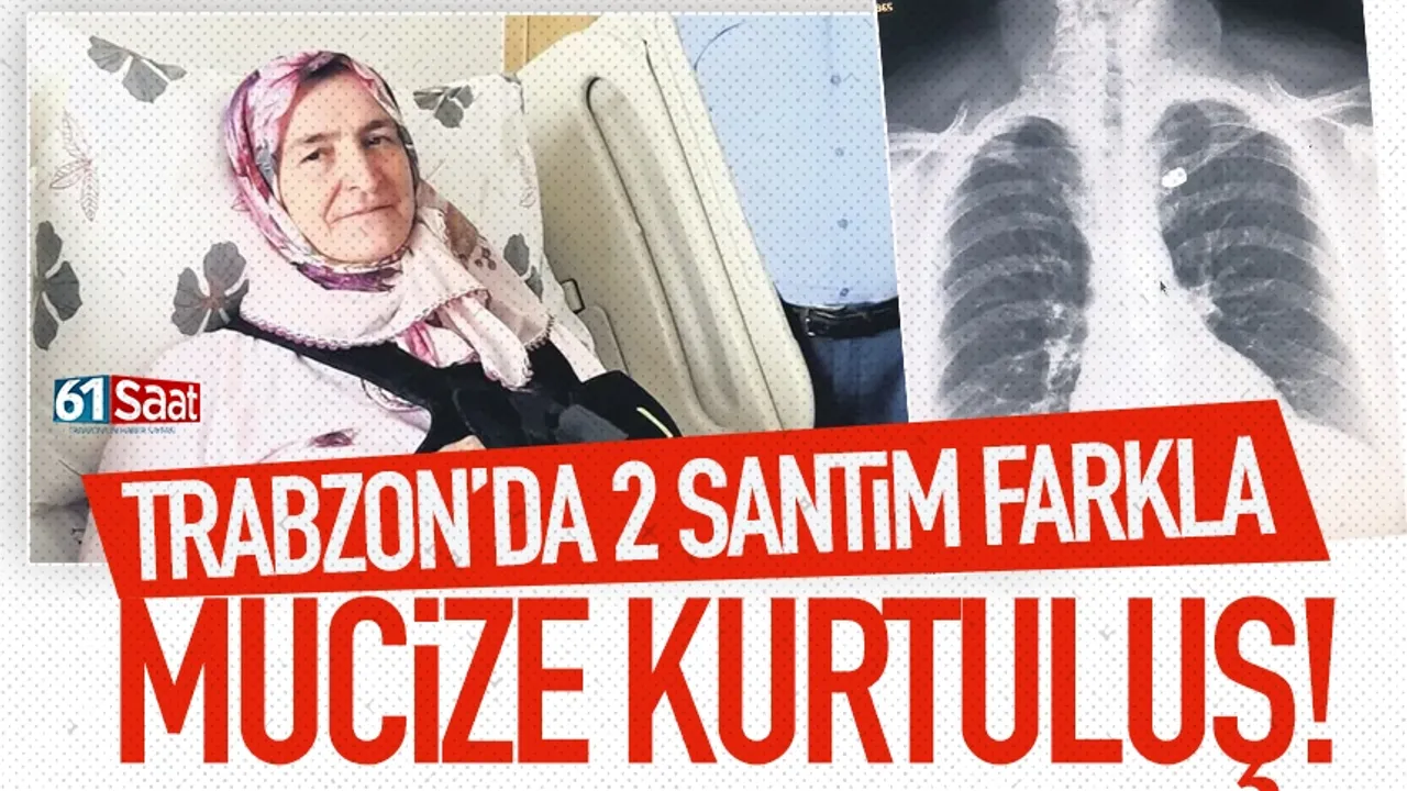 Trabzon'da 2 santim farkla hayatta kaldı!
