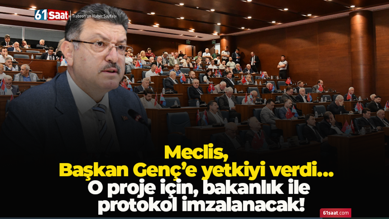 Meclis, Başkan Genç’e yetkiyi verdi… O proje için, bakanlık ile protokol imzalanacak!