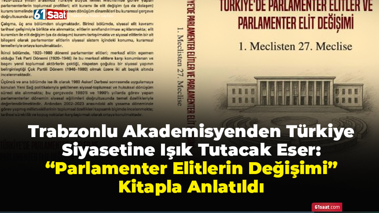 Trabzonlu Akademisyenden Türkiye Siyasetine Işık Tutacak Eser: “Parlamenter Elitlerin Değişimi” Kitapla Anlatıldı