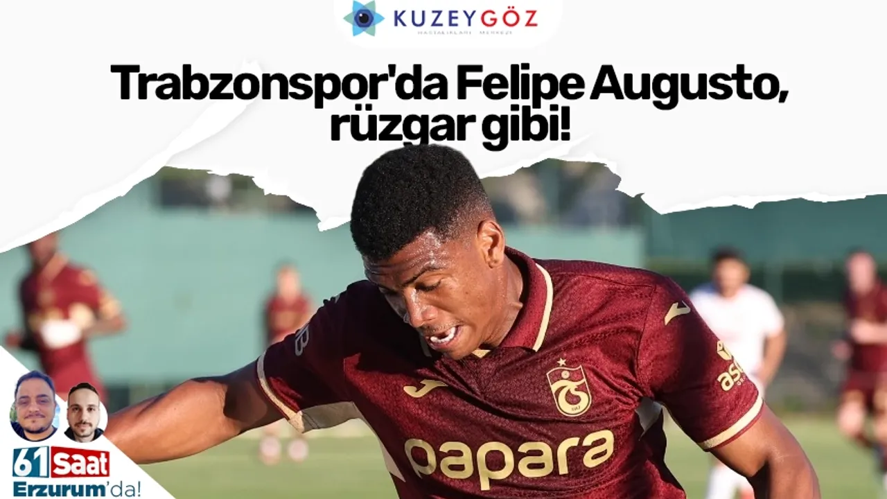 Trabzonspor'da Felipe Augusto, rüzgar gibi!
